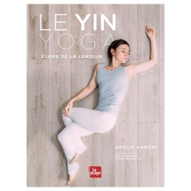 Le yin yoga - Eloge de la lenteur